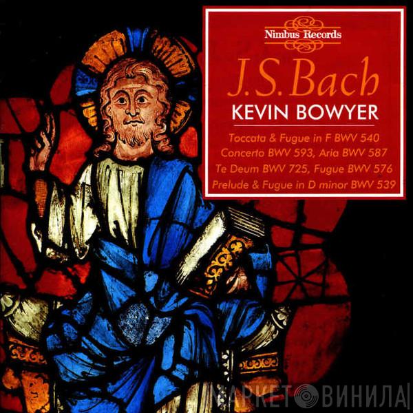 Johann Sebastian Bach, Kevin Bowyer - The Works For Organ Volume 5