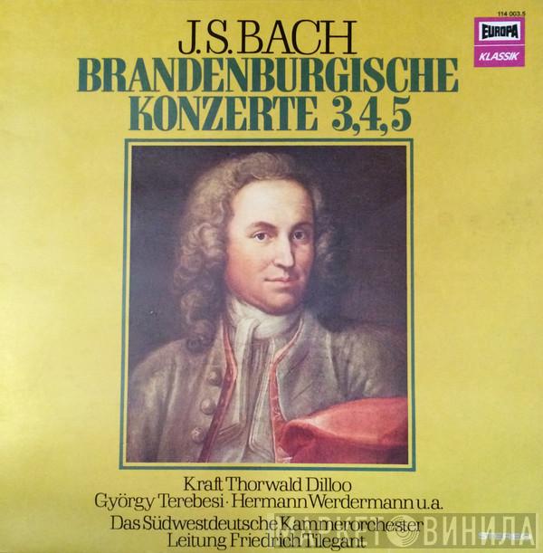 , Johann Sebastian Bach , Kraft-Thorwald Dilloo ⋅ György Terebesi , Hermann Werdermann , Südwestdeutsches Kammerorchester  Friedrich Tilegant  - Brandenburgische Konzerte 3, 4, 5