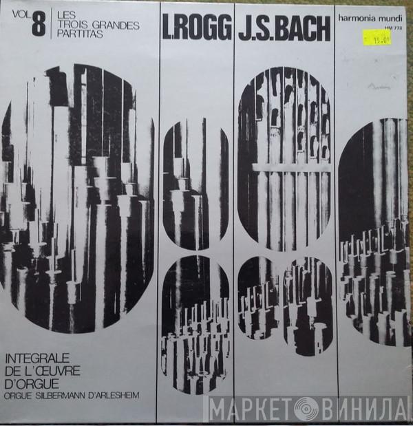 , Johann Sebastian Bach  Lionel Rogg  - Intégrale De L'Œuvre D'Orgue A L'Orgue Historique Silbermann D'Arlesheim, Vol. 8 - Les Trois Grandes Partitas
