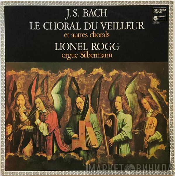, Johann Sebastian Bach  Lionel Rogg  - Le Choral Du Veilleur Et Autres Chorals