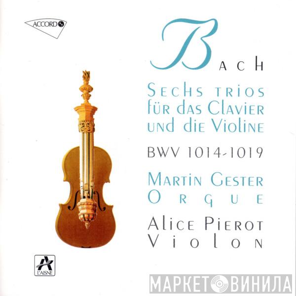 - Johann Sebastian Bach , Martin Gester  Alice Pierot  - Sechs Trios Für Das Clavier Und Die Violine