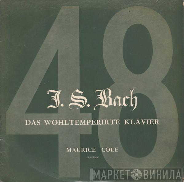 - Johann Sebastian Bach  Maurice Cole  - Das Wohltemperirte Klavier