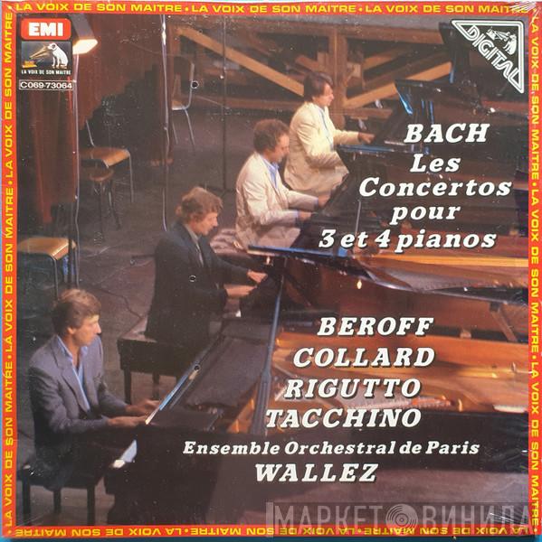 - Johann Sebastian Bach , Michel Béroff , Jean-Philippe Collard , Bruno Rigutto , Gabriel Tacchino , Ensemble Orchestral De Paris  Jean-Pierre Wallez  - Les Concertos Pour 3 Et 4 Pianos