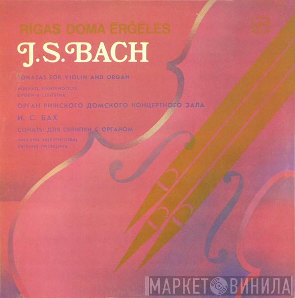 - Johann Sebastian Bach , Mikhael Fikhtengolts  Jevgēņija Ļisicina  - Sonatas For Violin And Organ
