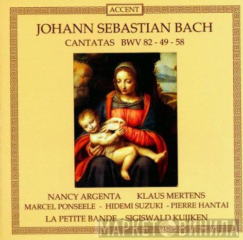 - Johann Sebastian Bach , Nancy Argenta , Klaus Mertens , Marcel Ponseele , Hidemi Suzuki , Pierre Hantaï , La Petite Bande  Sigiswald Kuijken  - Cantatas BWV 82 - 49 - 58