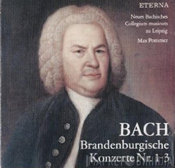 Johann Sebastian Bach, Neues Bachisches Collegium Musicum Leipzig, Max Pommer - Die Brandenburgischen Konzerte 1–3