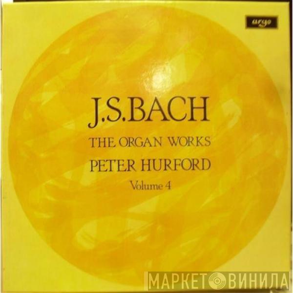 , Johann Sebastian Bach  Peter Hurford  - The Organ Works Volume 4
