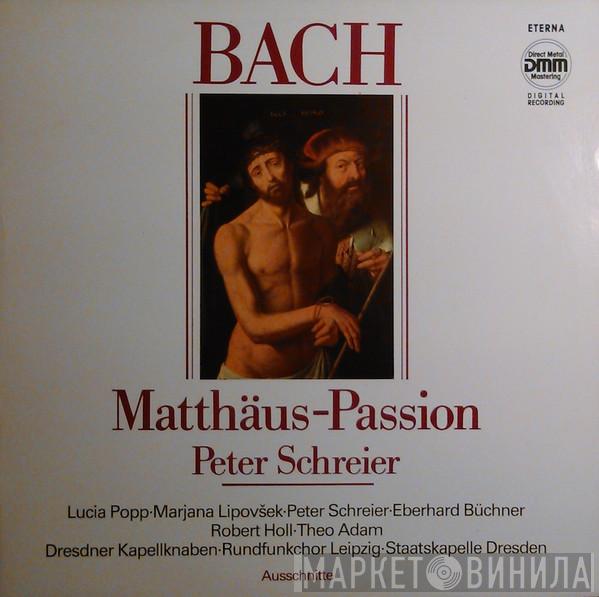 Johann Sebastian Bach, Peter Schreier, Lucia Popp, Marjana Lipovšek, Eberhard Büchner, Robert Holl, Theo Adam, Dresdner Kapellknaben, Rundfunkchor Leipzig, Staatskapelle Dresden - Matthäus-Passion (Ausschnitte)