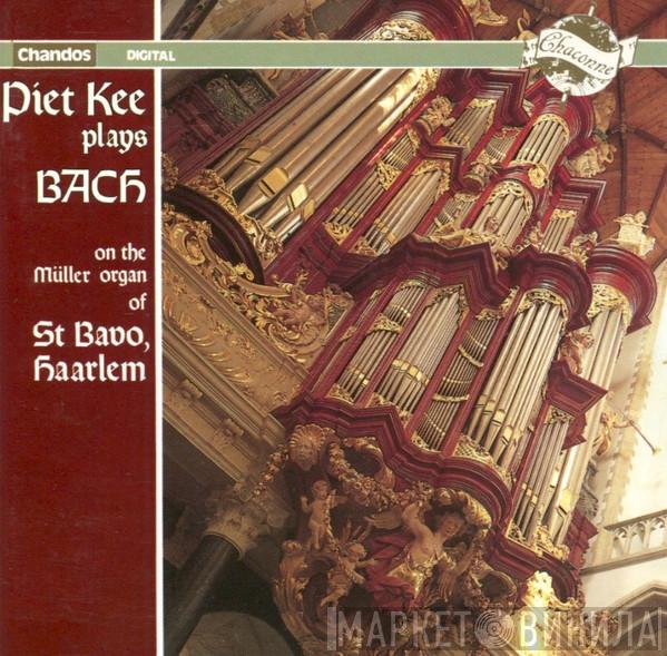 - Johann Sebastian Bach  Piet Kee  - Piet Kee Plays Bach On The Müller Organ Of St Bavo, Haarlem