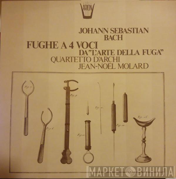 , Johann Sebastian Bach  Quatuor A Cordes Jean-Noël Molard  - Fughe A 4 Voci da "L'Arte Della Fuga"