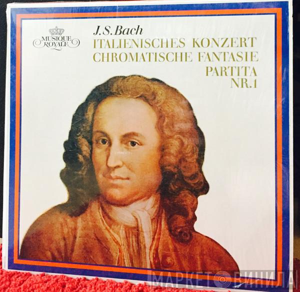‎– Johann Sebastian Bach  Ralph Kirkpatrick  - Italienisches Konzert, Chromatische Fantasie, Partita Nr.1