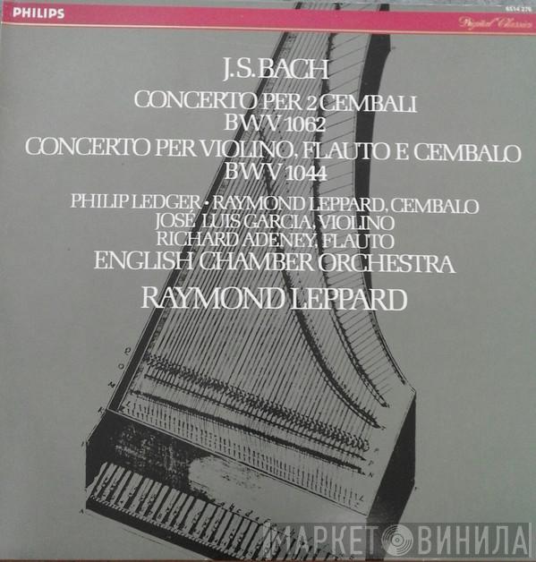 - Johann Sebastian Bach , Raymond Leppard , Philip Ledger , José-Luis Garcia , Richard Adeney  English Chamber Orchestra  - Concerto Per 2 Cembali BWV 1062 Concerto Per Violino, Flauto E Cembalo BWV 1044
