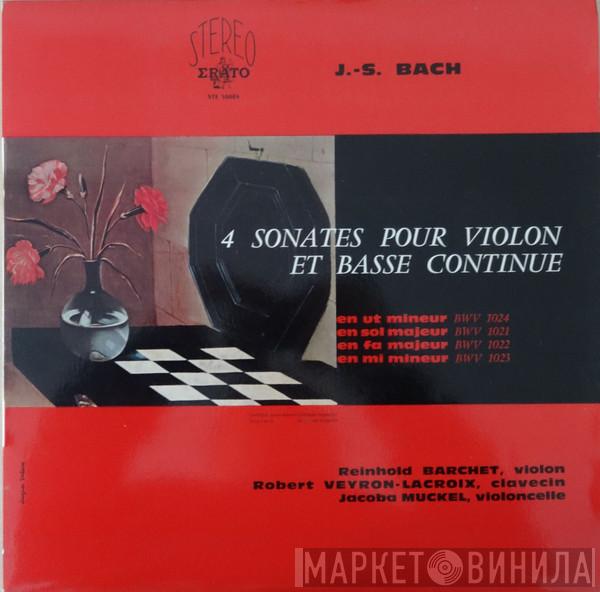 , Johann Sebastian Bach , Reinhold Barchet , Robert Veyron-Lacroix  Jacoba Muckel  - 4 Sonates Pour Violon Et Basse Continue