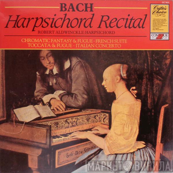 , Johann Sebastian Bach  Robert Aldwinckle  - Harpsichord Recital