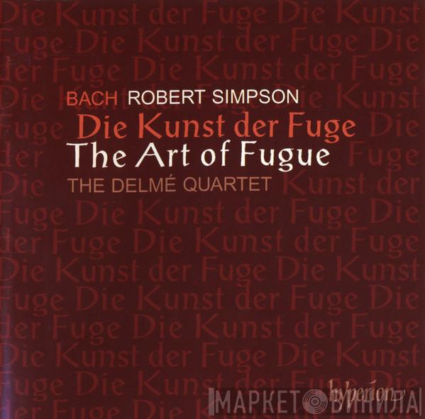 · Johann Sebastian Bach , Robert Simpson   The Delmé String Quartet  - The Art Of Fugue