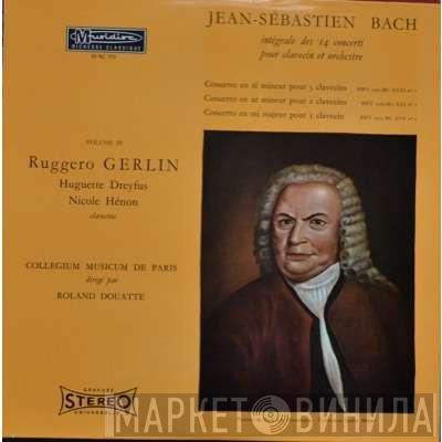 – Johann Sebastian Bach , Ruggero Gerlin , Huguette Dreyfus clavecins - Nicole Hénon dirigé par Collegium Musicum De Paris  Roland Douatte  - Intégrale Des 14 Concerti Pour Clavecin Et Orchestre - Volume IV
