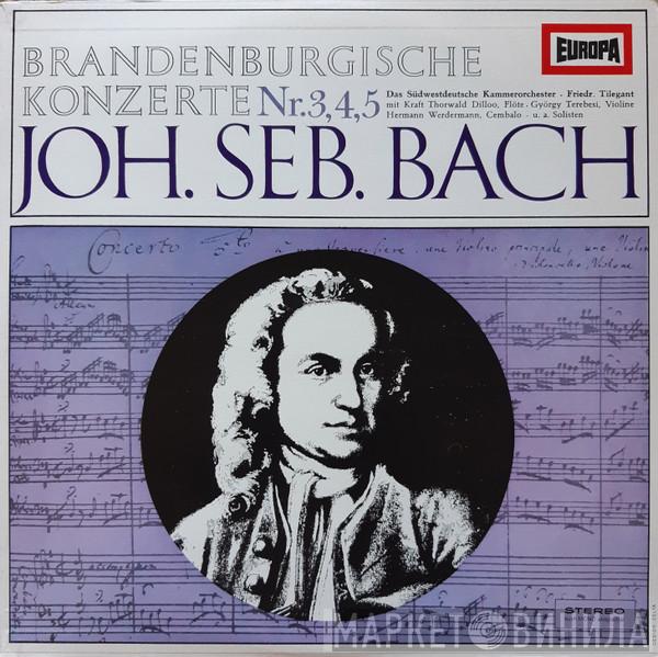 , Johann Sebastian Bach , Südwestdeutsches Kammerorchester , Friedrich Tilegant , Kraft-Thorwald Dilloo , György Terebesi  Hermann Werdermann  - Brandenburgische Konzerte Nr.3, 4, 5