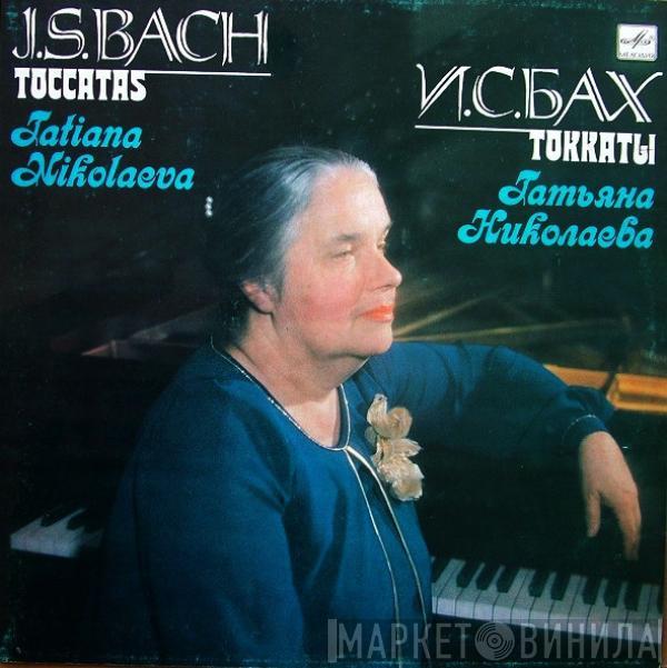 Johann Sebastian Bach, Tatiana Nikolayeva - Toccatas