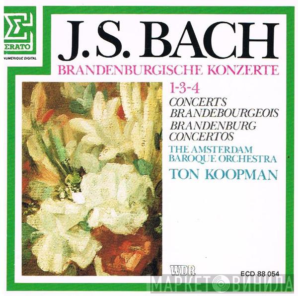 , Johann Sebastian Bach , The Amsterdam Baroque Orchestra  Ton Koopman  - Brandenburgische Konzerte 1-3-4