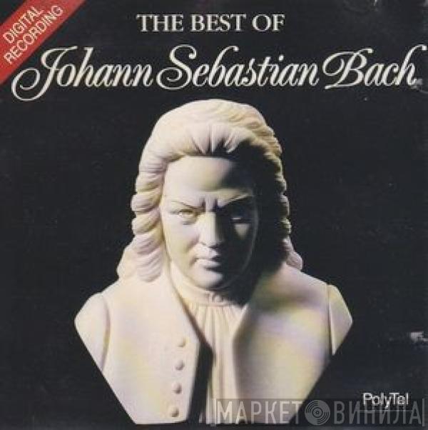 Johann Sebastian Bach - The Best Of Johann Sebastian Bach