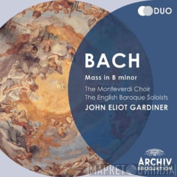 Johann Sebastian Bach, The Monteverdi Choir, The English Baroque Soloists, John Eliot Gardiner - Mass In B Minor