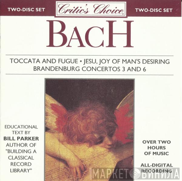 Johann Sebastian Bach - Toccata And Fugue, Jesu, Joy Of Man's Desiring, Brandenburg Concertos 3 And 6