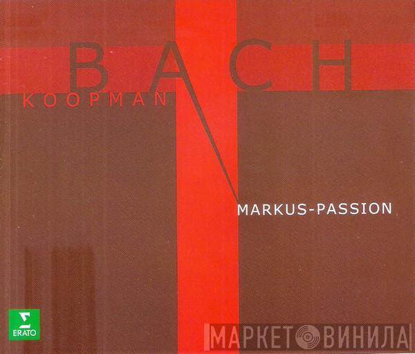 – Johann Sebastian Bach  Ton Koopman  - Markus-Passion