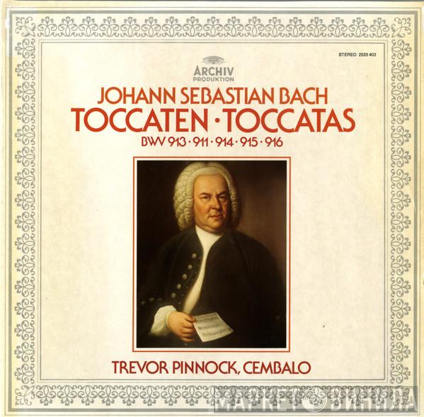 Johann Sebastian Bach, Trevor Pinnock - Toccaten (BWV 913 • 911 • 914 • 915 • 916)