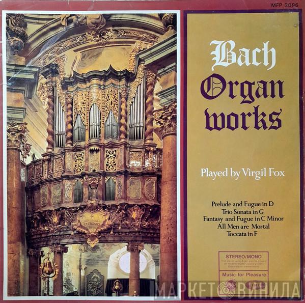 Johann Sebastian Bach, Virgil Fox - Organ Works