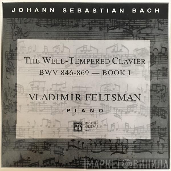 - Johann Sebastian Bach  Vladimir Feltsman  - The Well-Tempered Clavier, BWV 846-869 — Book I