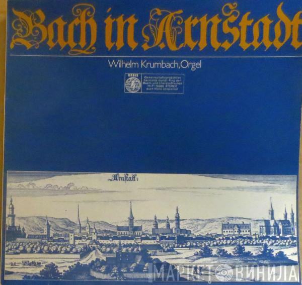 - Johann Sebastian Bach  Wilhelm Krumbach  - Bach In Arnstadt