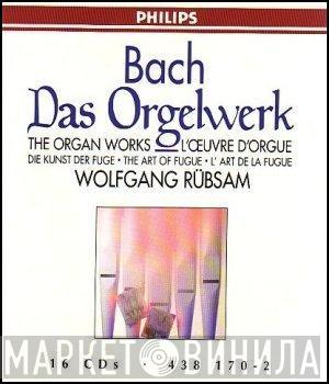 , Johann Sebastian Bach  Wolfgang Rübsam   - Das Orgelwerk = The Organ Works = L'Œuvres D'Orgue (Die Kunst Der Fuge = The Art Of Fugue = L'Art De La Fugue)