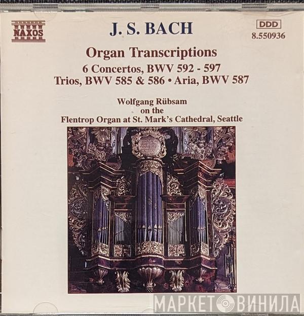 Johann Sebastian Bach, Wolfgang Rübsam  - Organ Transcriptions