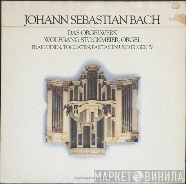 - Johann Sebastian Bach  Wolfgang Stockmeier  - Praeludien, Toccaten, Fantasien Und Fugen IV