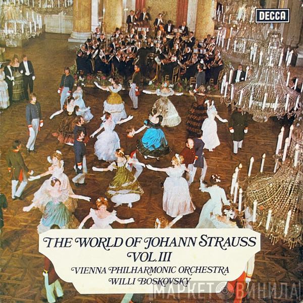 Johann Strauss Jr., Willi Boskovsky, Wiener Philharmoniker - The World Of Johann Strauss Vol. III