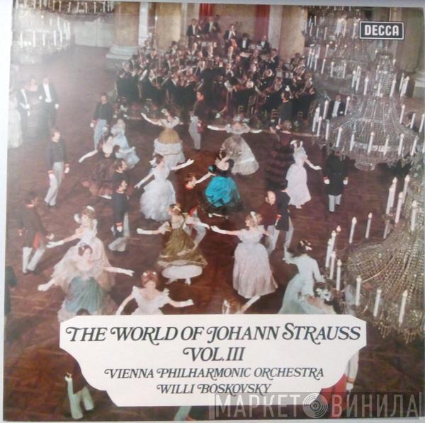 Johann Strauss Jr., Willi Boskovsky, Wiener Philharmoniker - The World Of Johann Strauss Vol. III