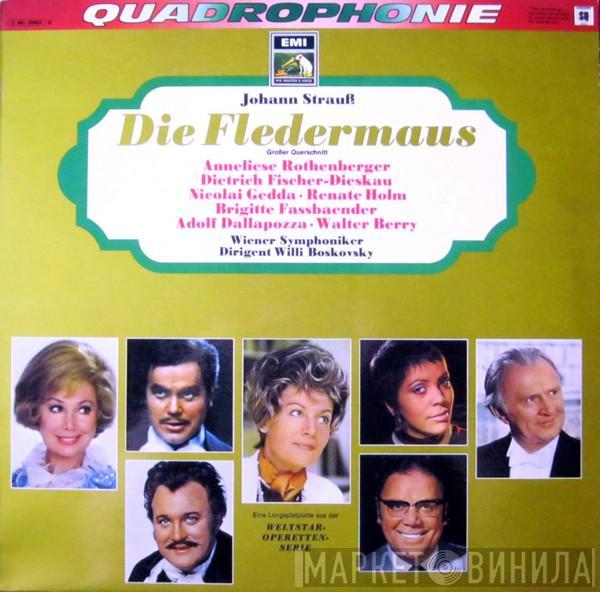 , Johann Strauss Jr. , Anneliese Rothenberger , Dietrich Fischer-Dieskau , Nicolai Gedda , Renate Holm , Brigitte Fassbaender , Adolf Dallapozza , Walter Berry , Dirigent Wiener Symphoniker  Willi Boskovsky  - Die Fledermaus (Grosser Querschnitt)
