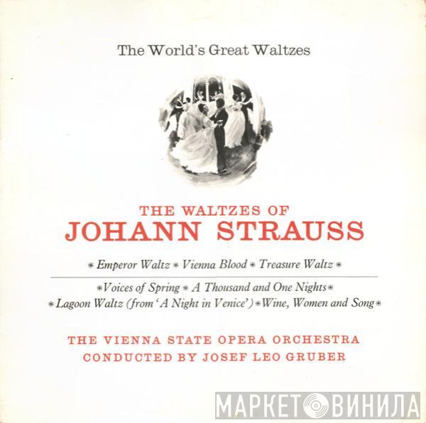 Johann Strauss Jr., Orchester Der Wiener Staatsoper, Josef Leo Gruber - The Waltzes Of Johann Strauss