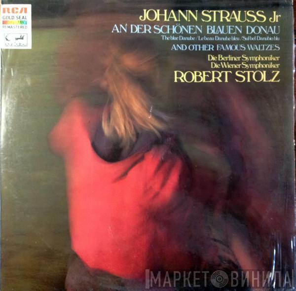 Johann Strauss Jr., Berliner Symphoniker, Wiener Symphoniker, Robert Stolz - An Der Schönen Bauen Donau And Other Famous Waltzes