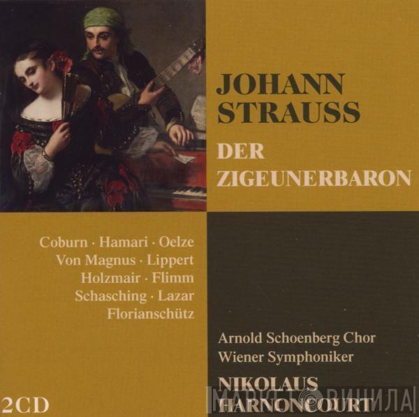 Johann Strauss Jr., Pamela Coburn, Julia Hamari, Christiane Oelze, Elisabeth Von Magnus, Herbert Lippert, Wolfgang Holzmair, Jürgen Flimm, Rudolf Schasching, Hans-Jürgen Lazar, Robert Florianschütz, Arnold Schoenberg Chor, Wiener Symphoniker, Nikolau - Der Zigeunerbaron