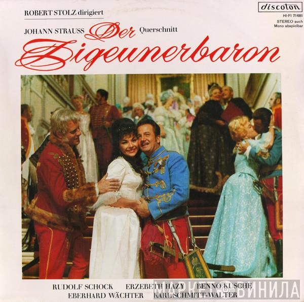 - Johann Strauss Jr. - Robert Stolz - Rudolf Schock - Házy Erzsébet - Benno Kusche - Eberhard Wächter - Karl Schmitt-Walter  Lotte Schädle  - Der Zigeunerbaron (Großer Querschnitt)