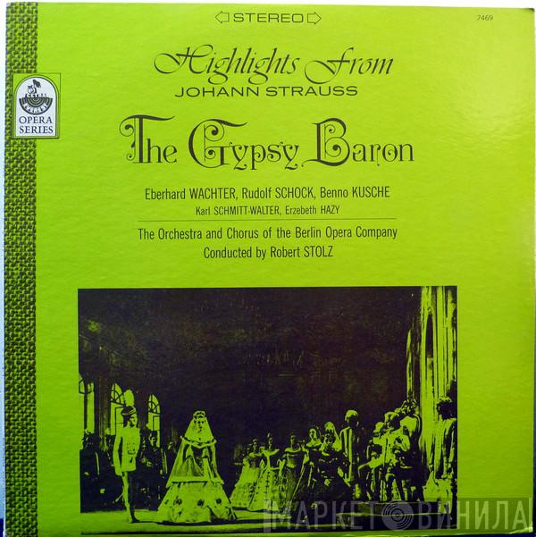, Johann Strauss Jr. , Eberhard Wächter , Rudolf Schock , Benno Kusche , Karl Schmitt-Walter , Házy Erzsébet , Orchester Der Deutschen Oper Berlin  Robert Stolz  - Highlights From The Gypsy Baron