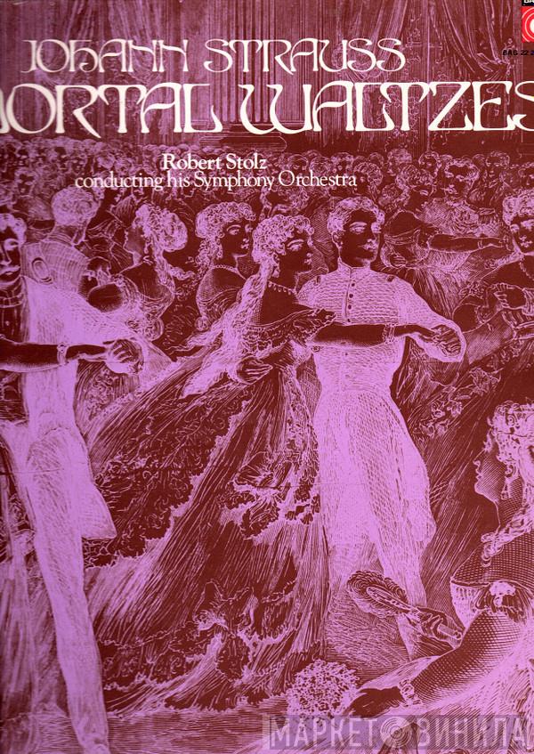 Johann Strauss Jr., Robert Stolz And His Symphony Orchestra - Johann Strauss - Immortal Waltzes