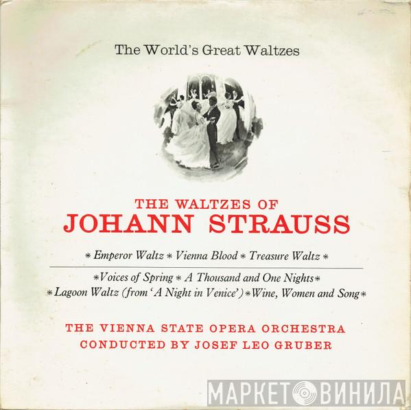 Johann Strauss Jr., Orchester Der Wiener Staatsoper, Josef Leo Gruber - The Waltzes Of Johann Strauss