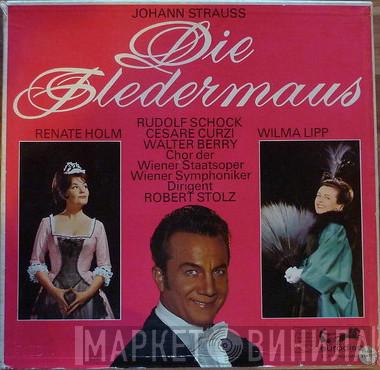 , Johann Strauss Jr. , Renate Holm , Wilma Lipp , Rudolf Schock , Cesare Curzi , Walter Berry , Wiener Staatsopernchor , Wiener Symphoniker  Robert Stolz  - Die Fledermaus