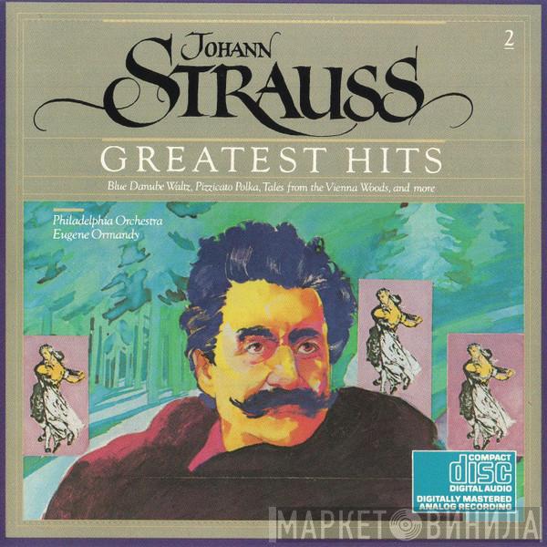 - Johann Strauss Jr. , The Philadelphia Orchestra  Eugene Ormandy  - Johann Strauss' Greatest Hits