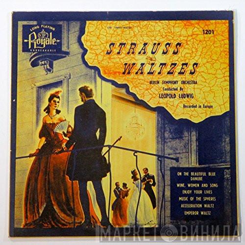 - Johann Strauss Jr. Conducted By The Berlin Symphony Orchestra  Leopold Ludwig  - Waltzes