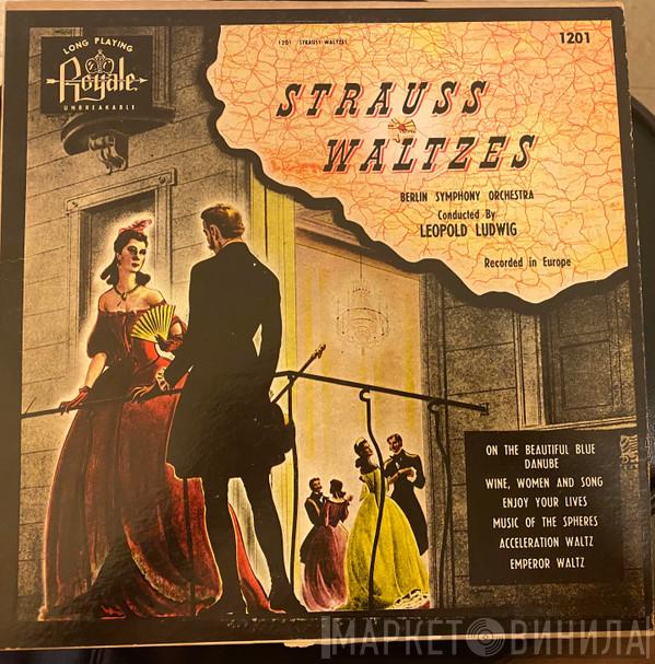 - Johann Strauss Jr. Conducted By The Berlin Symphony Orchestra  Leopold Ludwig  - Waltzes