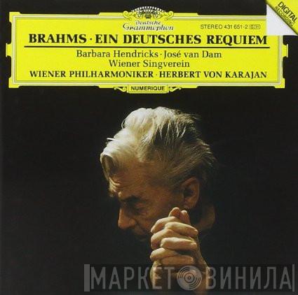 • Johannes Brahms · Barbara Hendricks , José van Dam , Wiener Singverein , Wiener Philharmoniker  Herbert von Karajan  - Ein Deutsches Requiem