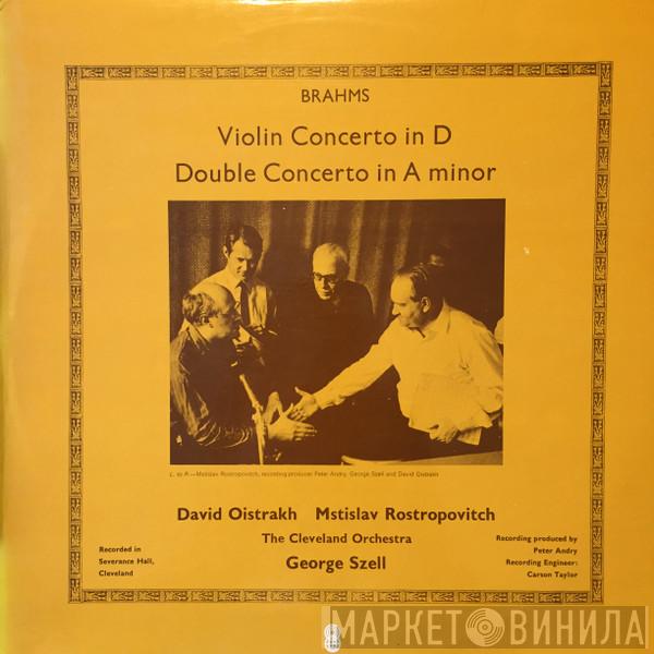 • Johannes Brahms • David Oistrach , Mstislav Rostropovich , The Cleveland Orchestra  George Szell  - Brahms - Violin Concerto In D - Double Concerto In A Minor
